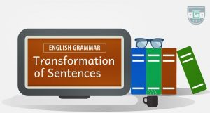 Read more about the article Transformation of Sentences | A Tool for Better Writing and Speaking