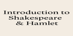 Read more about the article Comprehensive Introduction to Hamlet and Shakespeare