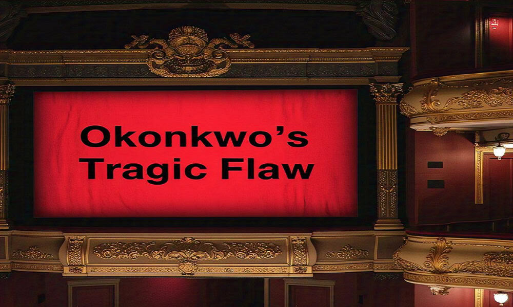Tragic Flaw of Okonkwo: A Study in Aristotelian Tragedy 1 Tragic Flaw of Okonkwo