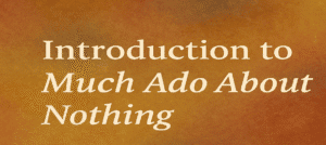 Read more about the article Introduction to Much Ado About Nothing