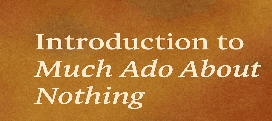 Read more about the article Introduction to Much Ado About Nothing