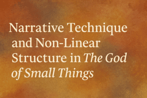 Read more about the article Narrative Technique in The God of Small Things