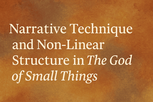Read more about the article Narrative Technique in The God of Small Things